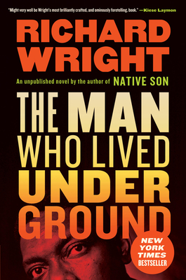 The Man Who Lived Underground: A Novel By Richard Wright Cover Image