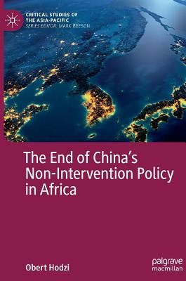 The End of China's Non-Intervention Policy in Africa (Critical Studies of the Asia-Pacific) By Obert Hodzi Cover Image