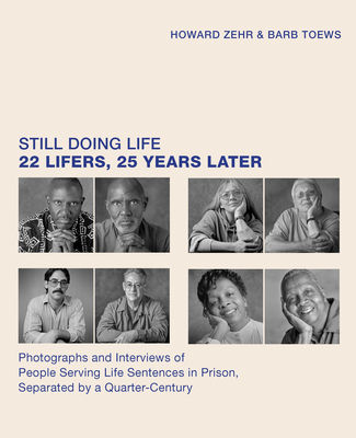 Still Doing Life: 22 Lifers, 25 Years Later By Howard Zehr, Barb Toews Cover Image