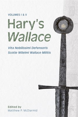 Hary's Wallace: (Vita Nobilissimi Defensoris Scotie Wilelmi Wallace Militis) Cover Image