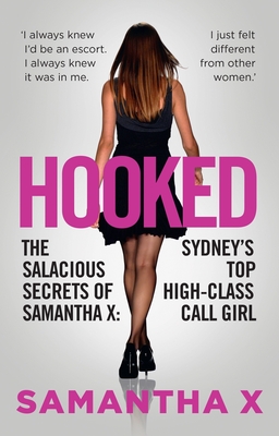 Hooked: The Salacious Secrets of Samantha X: Sydney's Top High-Class Call Girl Cover Image