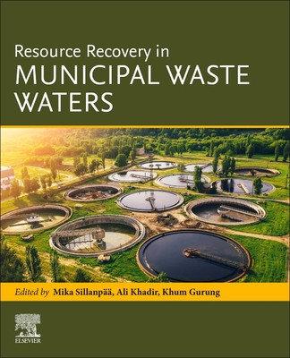 Resource Recovery in Municipal Waste Waters By Mika Sillanpaa (Editor), Ali Khadir (Editor), Khum Gurung (Editor) Cover Image