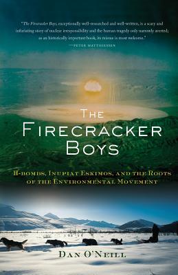 The Firecracker Boys: H-Bombs, Inupiat Eskimos, and the Roots of the Environmental Movement Cover Image