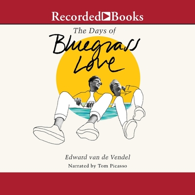 The Days of Bluegrass Love By Edward Van De Vendel, Tom Picasso (Read by) Cover Image