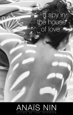 A Spy in the House of Love By Anaïs Nin, Anita Jarczok (Introduction by) Cover Image