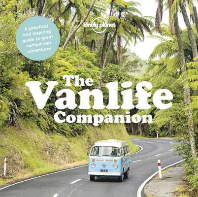 Lonely Planet The Vanlife Companion 1 By Lonely Planet Cover Image