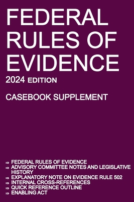 Federal Rules of Evidence; 2024 Edition (Casebook Supplement): With Advisory Committee notes, Rule 502 explanatory note, internal cross-references, qu By Michigan Legal Publishing Ltd Cover Image