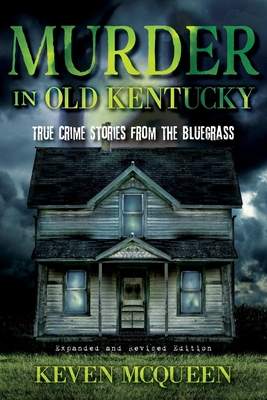 Murder in Old Kentucky: True Crime Stories from the Bluegrass Cover Image