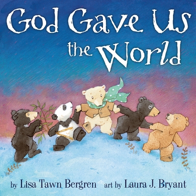 God Gave Us the World: A Picture Book (God Gave Us Series)