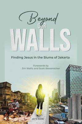 Beyond Our Walls: Finding Jesus in the Slums of Jakarta By Anita Rahma Cover Image