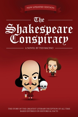 The Shakespeare Conspiracy: A Novel About the Greatest Literary Deception of All Time Cover Image