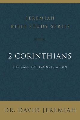 2 Corinthians: The Call to Reconciliation By David Jeremiah Cover Image