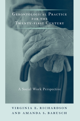 Gerontological Practice for the Twenty-First Century: A Social Work Perspective (End-Of-Life Care: A)
