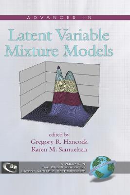 Advances in Latent Variable Mixture Models (Hc) (Cilvr Series on Latent Variable Methodology) Cover Image