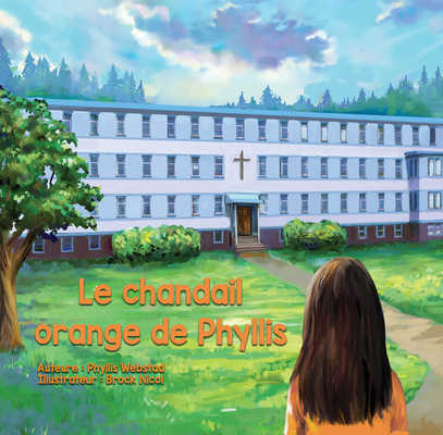 Le Chandail Orange de Phyllis By Phyllis Webstad, Brock Nicol (Illustrator) Cover Image