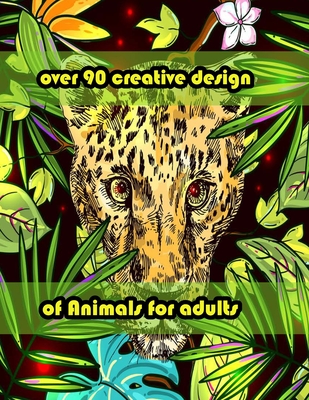 over 90 amazing animals: adults Coloring Book (Paperback)