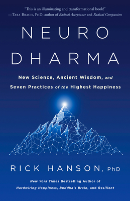Neurodharma: New Science, Ancient Wisdom, and Seven Practices of the Highest Happiness Cover Image