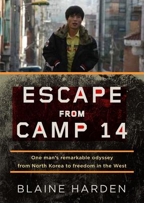Escape from Camp 14: One Man's Remarkable Odyssey from North Korea to Freedom in the West By Blaine Harden (Read by) Cover Image