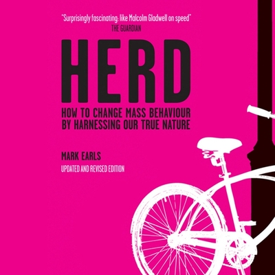 Herd Lib/E: How to Change Mass Behaviour by Harnessing Our True Nature By Dennis Holland (Read by), Mark Earls Cover Image