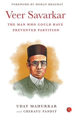 Veer Savarkar the Man Who Could Have Prevented Partition By Uday Mahukar, Chirayu Pandit Cover Image
