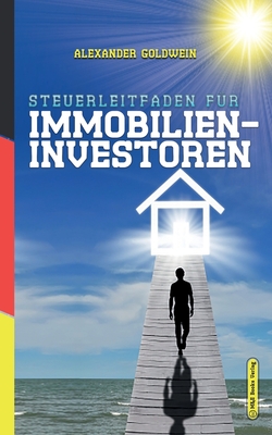 Steuerleitfaden für Immobilieninvestoren: Der ultimative Steuerratgeber für Privatinvestitionen in Wohnimmobilien Cover Image