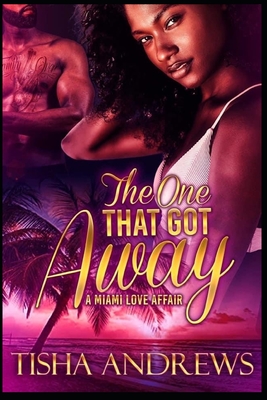 The One Who Got Away: A Miami Love Affair