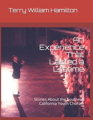 An Experience That Lasted a Lifetime: Stories about the Southern California Youth Chorale Cover Image