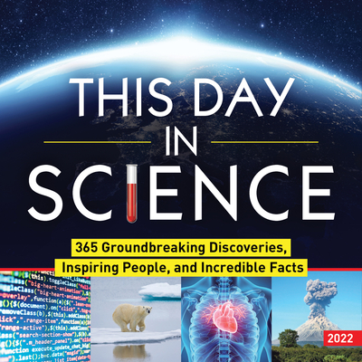 2022 This Day in Science Boxed Calendar: 365 Groundbreaking Discoveries, Inspiring People, and Incredible Facts Cover Image