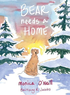 Bear Needs A Home By Monica O'Neill Cover Image