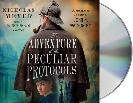 The Adventure of the Peculiar Protocols: Adapted from the Journals of John H. Watson, M.D. Cover Image