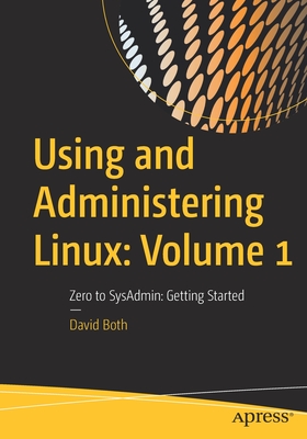 Using and Administering Linux: Volume 1: Zero to Sysadmin: Getting Started Cover Image