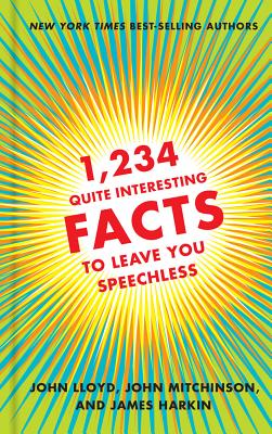 1,234 Quite Interesting Facts to Leave You Speechless By John Lloyd, John Mitchinson, James Harkin Cover Image