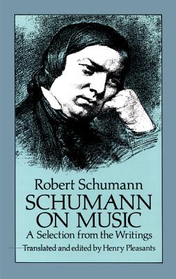 Schumann on Music: A Selection from the Writings (Dover Books on Music: Composers)