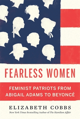 Fearless Women: Feminist Patriots from Abigail Adams to Beyoncé Cover Image