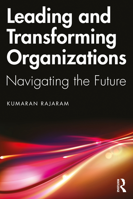 Leading and Transforming Organizations: Navigating the Future