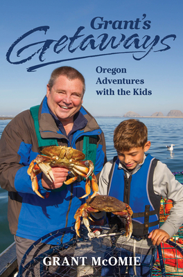 Grant's Getaways: Oregon Adventures with the Kids Cover Image