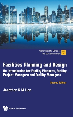 Facilities Planning and Design: An Introduction for Facility Planners, Facility Project Managers and Facility Managers (Second Edition) Cover Image