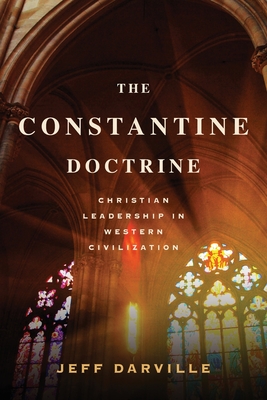 The Constantine Doctrine: Christian Leadership In Western Civilization By Jeff Darville Cover Image