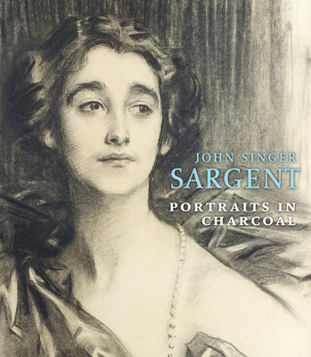 John Singer Sargent: Portraits in Charcoal By Richard Ormond Cover Image