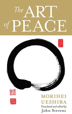 The Art of Peace By Morihei Ueshiba (Editor), John Stevens (Translated by) Cover Image