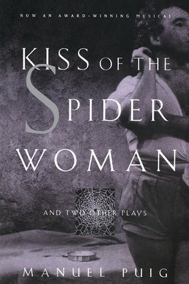 Kiss of the Spider Woman and Two Other Plays By Manuel Puig Cover Image