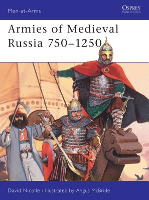 Armies of Medieval Russia 750–1250 (Men-at-Arms #333) Cover Image