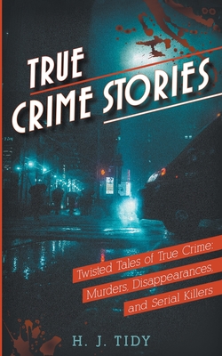 True Crime Stories By H. J. Tidy Cover Image