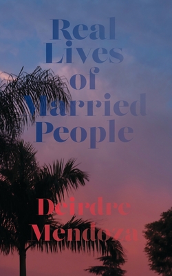 Real Lives of Married People By Deirdre Mendoza Cover Image