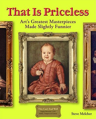 That Is Priceless: Art's Greatest Masterpieces... Made Slightly Funnier Cover Image