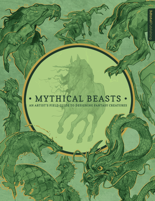 Mythical Beasts: An Artist's Field Guide to Designing Fantasy Creatures By 3DTotal Publishing (Editor) Cover Image