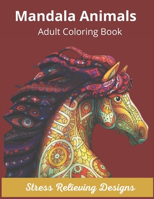 50 animal mandalas coloring book for adults stress- relief: Coloring Book  For Adults Stress Relieving Designs, mandala coloring book with Lions,  Eleph (Paperback)