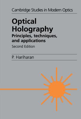 Optical Holography: Principles, Techniques and Applications (Cambridge Studies in Modern Optics #20) Cover Image