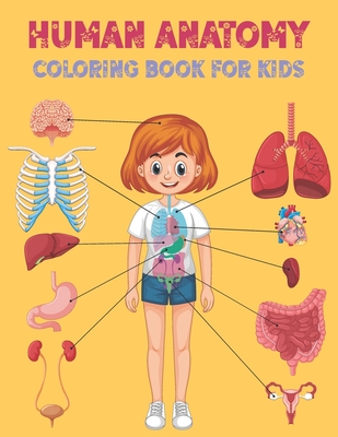 Download Human Anatomy Coloring Book For Kids Human Body Coloring Book For Kids Boys Girls And Medical Students Kids Activity Books Paperback Folio Books