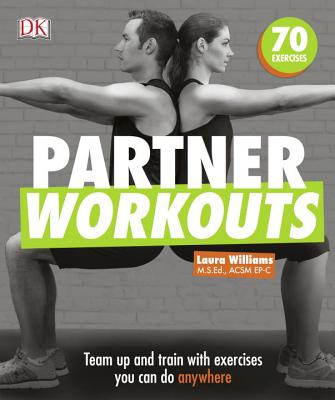 Partner Workouts: Team up and train with exercises you can do anywhere By Laura Williams, Noel Ferrin Cover Image
